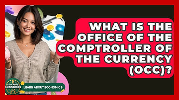 What Is The Office Of The Comptroller Of The Currency (OCC)? - Learn About Economics