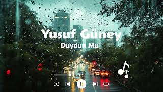 Yusuf Güney Duydun Mu？