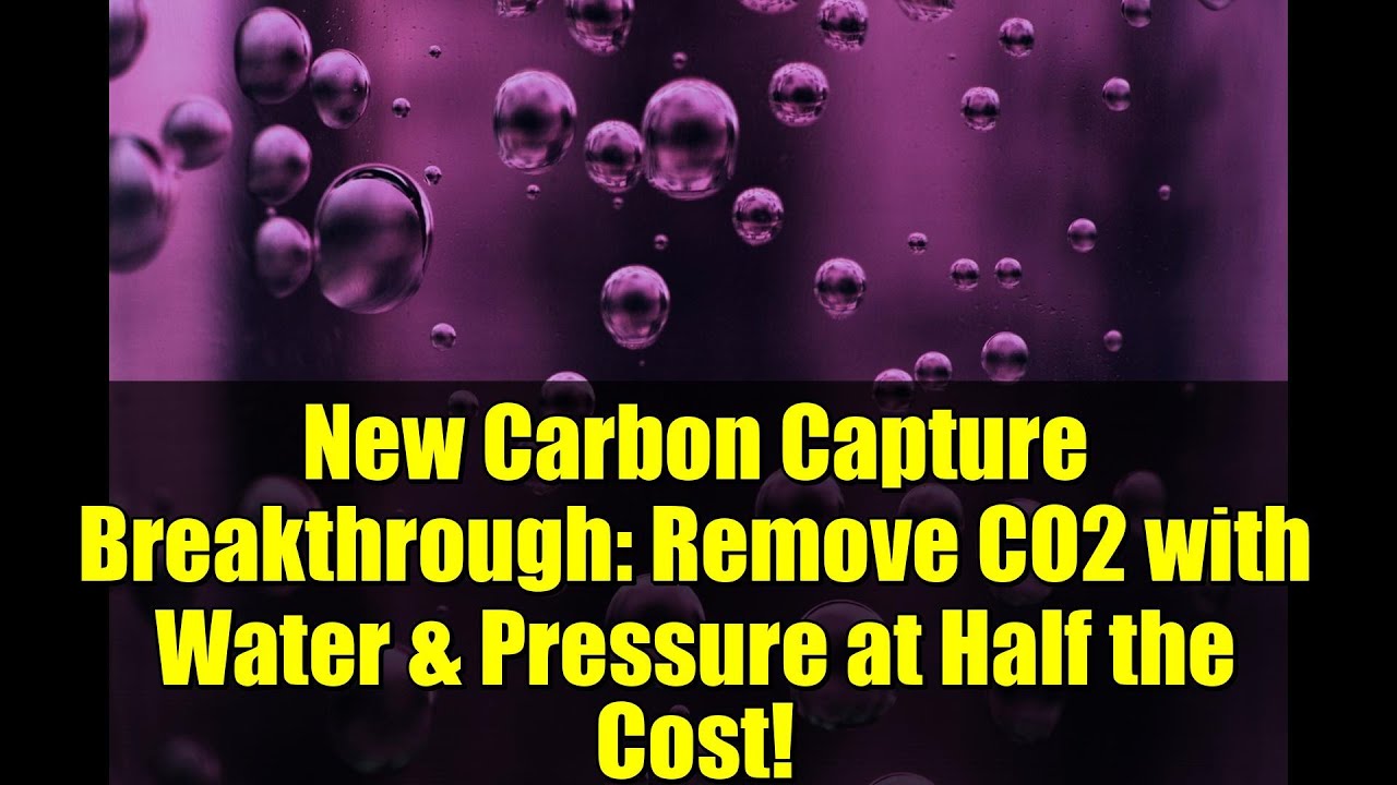 New Carbon Capture Breakthrough: Remove CO2 with Water & Pressure at Half the Cost!