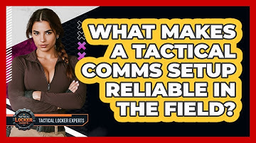 What Makes A Tactical Comms Setup Reliable In The Field? - Tactical Locker Experts