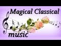 ☀♫ Самая Волшебная Классическая музыка -  Magical Classical music