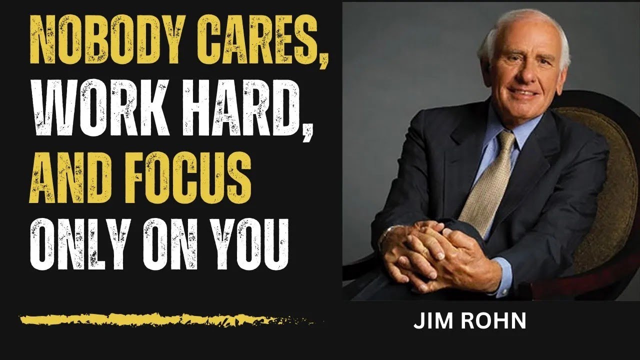 Nobody Cares, Work Hard, and Focus only on YOU I Jim Rohn Motivation ...