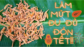 Làm Mứt Đu Đủ Ăn Tết | Making Papaya Jam for Tet Holiday