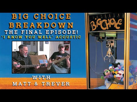 Big Choice Breakdown The Final Episode! "I Know You Well" Acoustic Performance
