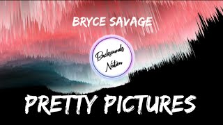 Bryce Savage - Pretty pictures [Lyrics]