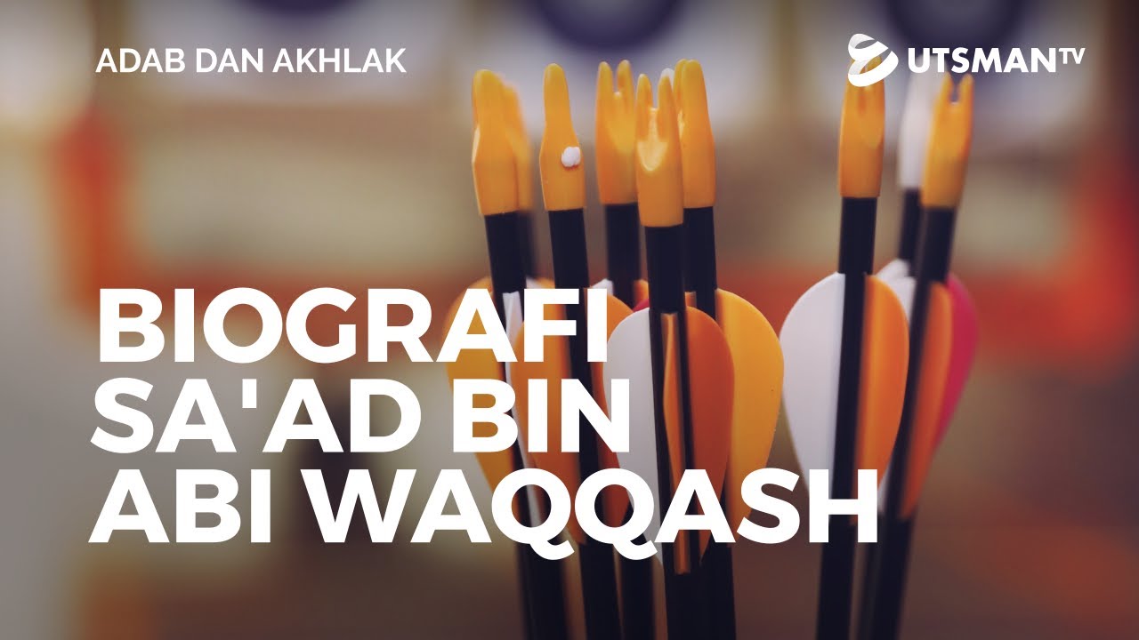 Adab Dan Akhlak Biografi Sa Ad Bin Abi Waqqash Ustadz Abdullah Zaen Lc M A Youtube