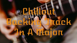 Chillout Backing Track In A Major [+CHORDS]