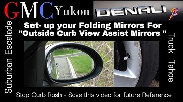 GMC "How to Set up your Outside Curb View Assist Mirrors" on your Folding Mirrors Prevent Curb Rash