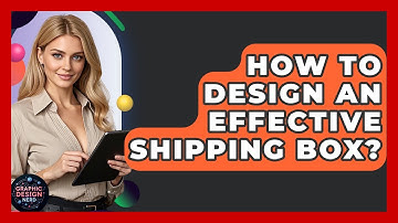 How To Design An Effective Shipping Box? - Graphic Design Nerd