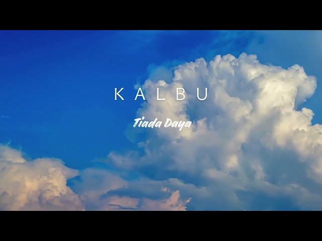 Tiada Daya - Kalbu (Official Lyric Video) class=