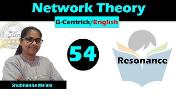 Lec 54 Resonance || Network Theory || English Version || GATE