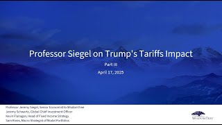 Webinar Replay: Professor Siegel on Trump’s Tariffs Impact (Part III) Wealth