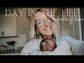 DAY IN THE LIFE ON MATERNITY LEAVE | life with a newborn