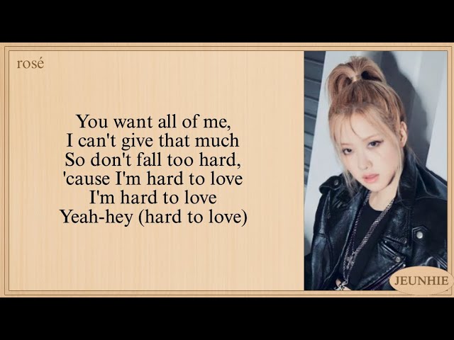 BLACKPINK Rosé Hard to Love Easy Lyrics class=