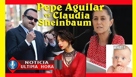 Pepe Aguilar vs Claudia Sheinbaum!!?