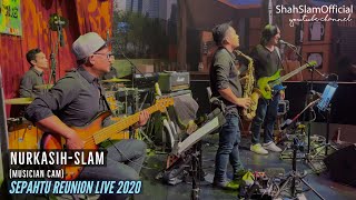 NURKASIH-SLAM (Musician Cam): Sepahtu Reunion Live 2020