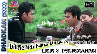 DIL NE YEH KAHA HAI DIL SE 2 - OST. DHADKAN (LIRIK & TERJEMAHAN)