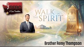 Walk in the Spirit | Brother Remy Thompson || SFBC