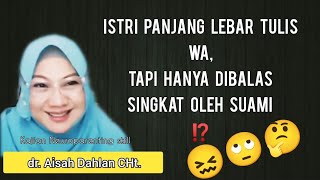 Istri panjang lebar tulis WA, hanya dijawab singkat oleh suami? - dr.Aisah Dahlan