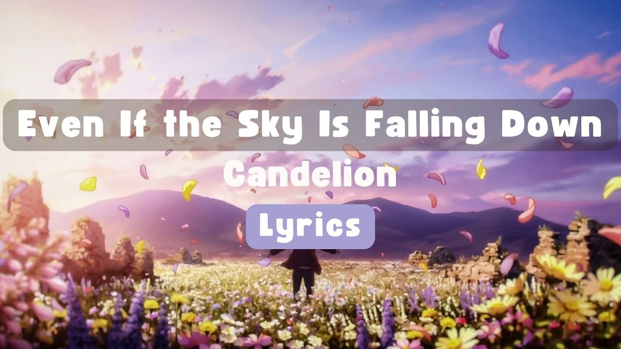 Even If the Sky Is Falling Down - Candelion | Lyrics - YouTube