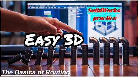 3D Piping in SOLIDWORKS: From Zero to Hero |  Step-by-Step