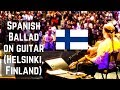 &quot;SPANISH BALLAD&quot; (Guitar Solo) - in Helsinki, Finland
