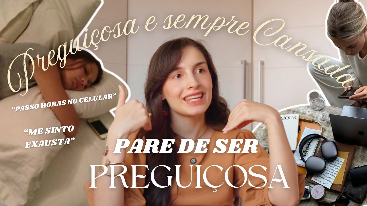 PARE DE SER PREGUIÇOSA!! Hábitos que me fizeram parar de me sentir *cansada e cumprir minhas *metas