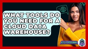 What Tools Do You Need For A Cloud Data Warehouse? - Next LVL Programming