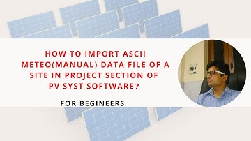 👨‍💻How to import ASCII Meteo data file(manual data)of a site in PV syst software version 6? (part 1)