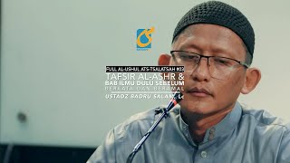 [FULL] Tafsir Al-Ashar & Bab Ilmu Sebelum Berkata & Beramal - Ushul Tsalatsah 03 -Ust Badru Salam
