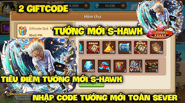 Tiêu Điểm Và 2 Giftcode Tướng Mới S-HAWK - Nhập Code Nhận Quà Vip Toàn Sever