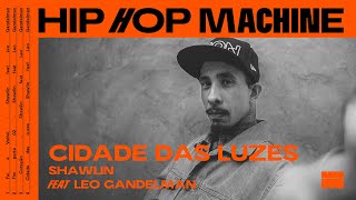 Leo Gandelman apresenta: Hip Hop Machine #29 Shawlin - Cidade das Luzes