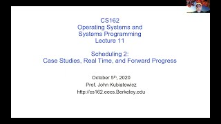CS162 Lecture 11: Scheduling 2: Case Studies, Real Time, and Forward Progress