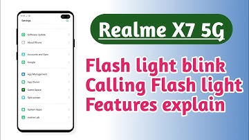 Realme X7 5G , Flash light blink Calling flash light blink features explain