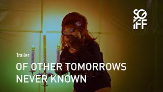 Watch Of Other Tomorrows Never Known Trailer