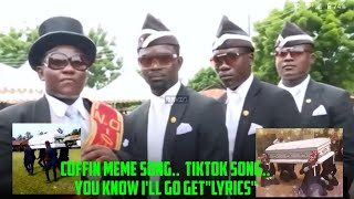 'Coffin meme song' You Know I'll Go Get (Lyrics, lirik)- Tiktok Song | Rizky Ayuba - Found You
