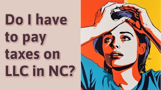 Do I have to pay taxes on LLC in NC?
