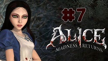 Alice: Madness Returns - Walkthrough - Part 7 (PC) [HD]