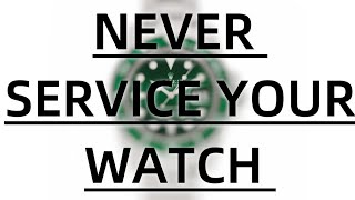 Why You Should Never Service Your Luxury Watch ! Dont Service Your Watch Before You Watch This Video