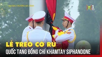 Lễ treo cờ rủ Quốc tang đồng chí Khamtay Siphandone tại Quảng trường Ba Đình | Tin tức