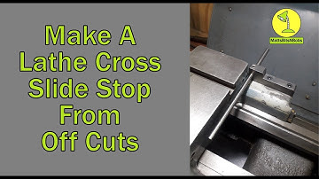 Make a Lathe Cross Slide Thread Stop From Off Cuts