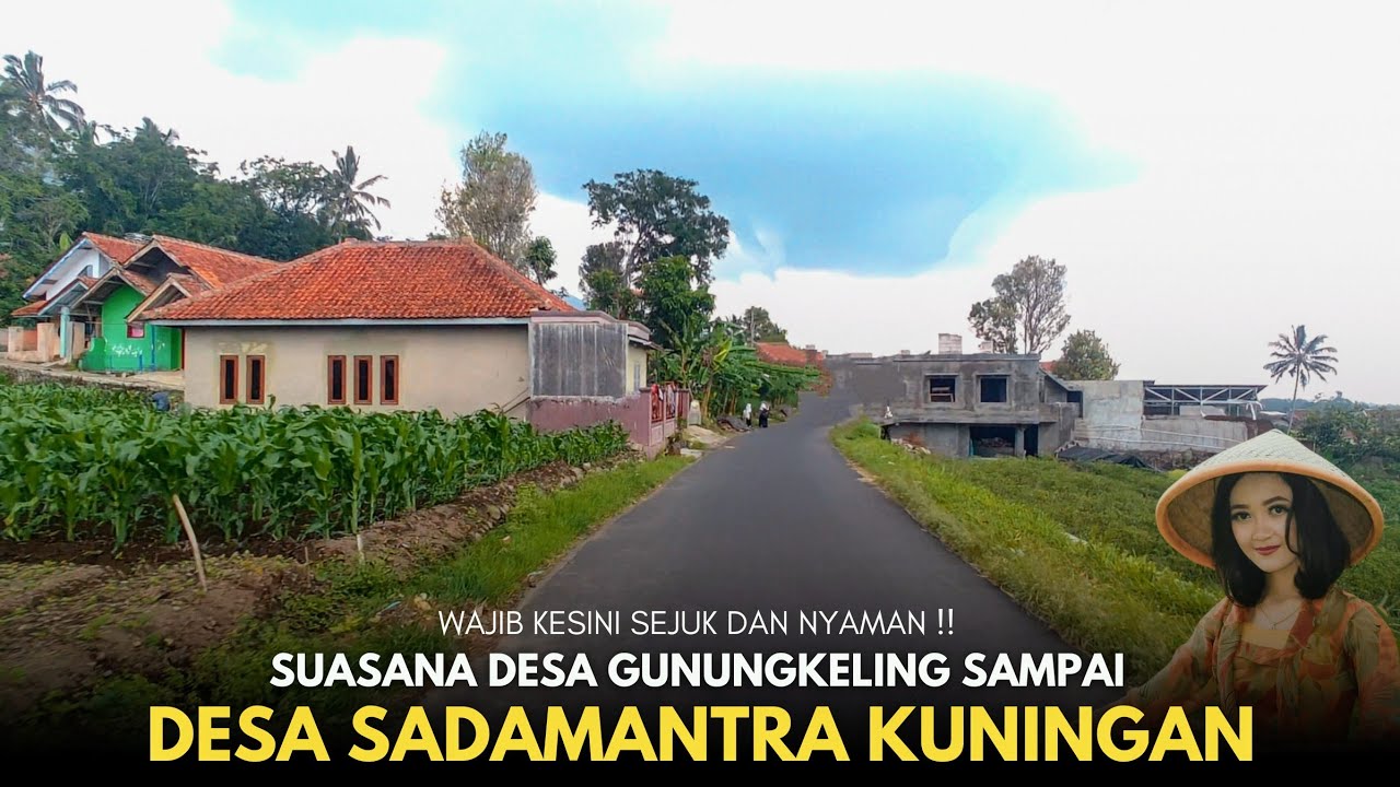 Seindah Ini !! Suasana Pedesaan dari Desa Gunungkeling sampai Desa Sadamantra Kuningan Jawa Barat