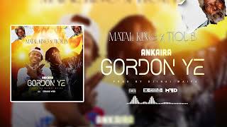 Matal King Ft. - Ankaira Gordon Yé 2026