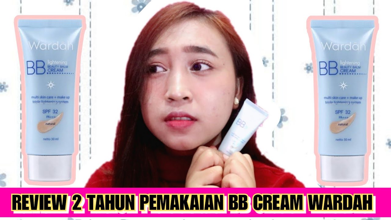 [REVIEW] 2 TAHUN PEMAKAIAN BB CREAM WARDAH ( LIGHTENING  