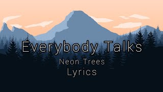 Neon Trees - Everybody Talks (Lyrics)