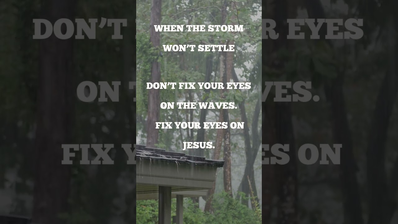 Fix Your Eyes on Jesus – Not the Storm | Encouraging Christian Message 