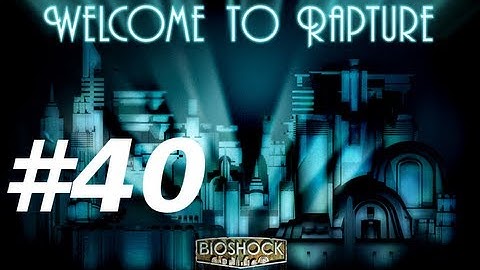 Bioshock Walkthrough with Commentary Part 40 - Le Ending