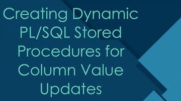 Creating Dynamic PL/SQL Stored Procedures for Column Value Updates