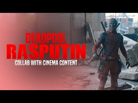Deadpool - Rasputin (Collab w/Cinema Content)