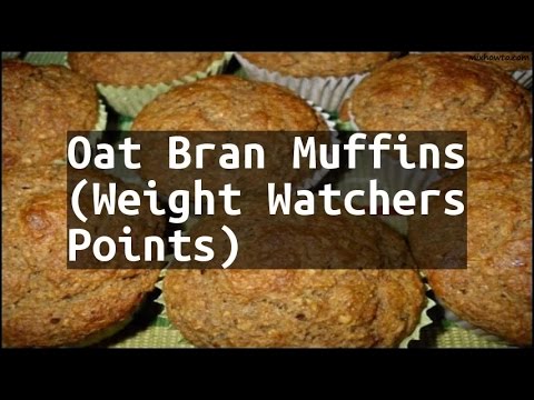 Recipe Oat Bran Muffins (Weight Watchers Points)